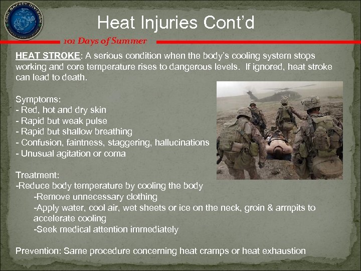 Heat Injuries Cont’d 101 Days of Summer HEAT STROKE: A serious condition when the