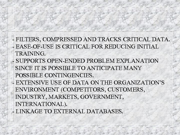 - FILTERS, COMPRESSED AND TRACKS CRITICAL DATA. - EASE-OF-USE IS CRITICAL FOR REDUCING INITIAL