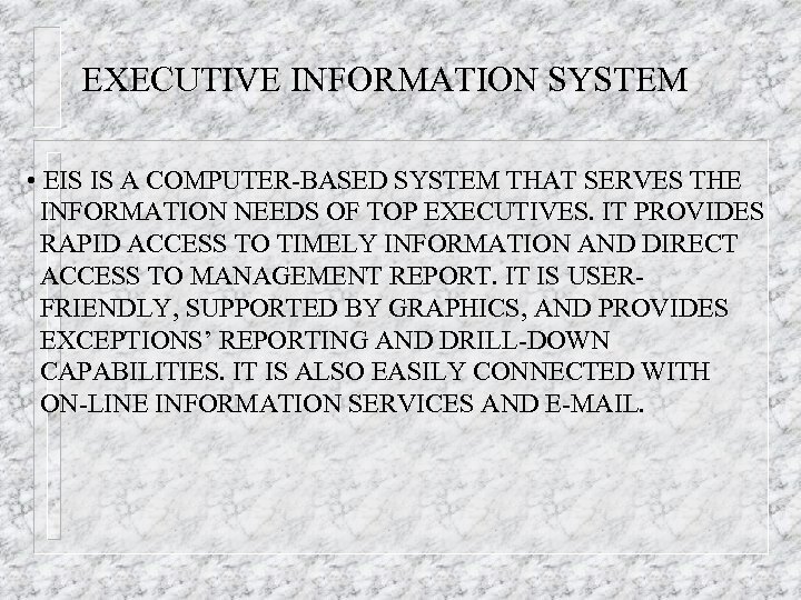 EXECUTIVE INFORMATION SYSTEM • EIS IS A COMPUTER-BASED SYSTEM THAT SERVES THE INFORMATION NEEDS