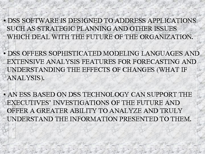  • DSS SOFTWARE IS DESIGNED TO ADDRESS APPLICATIONS SUCH AS STRATEGIC PLANNING AND