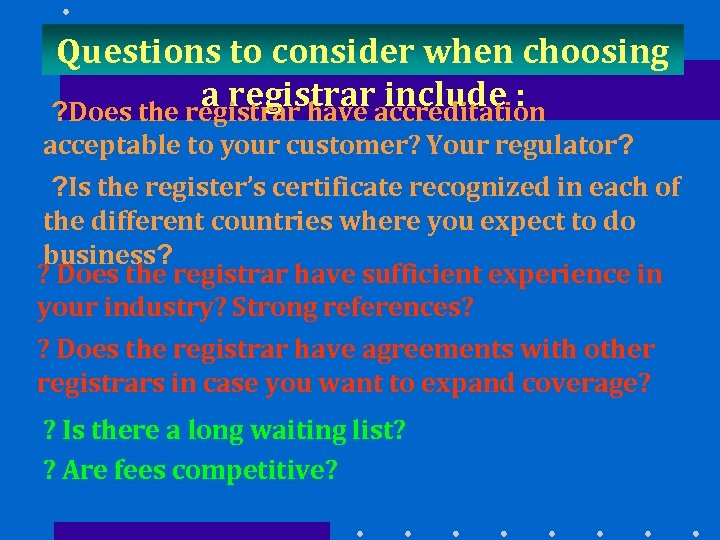 Questions to consider when choosing a registraraccreditation include : ? Does the registrar have