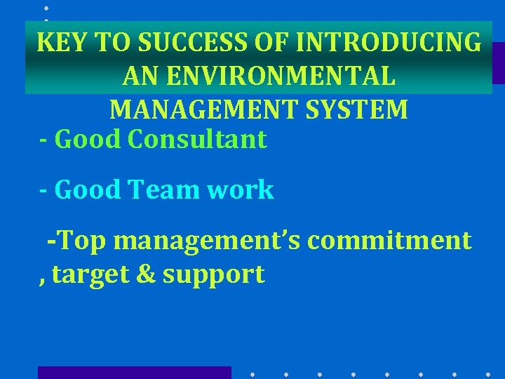 KEY TO SUCCESS OF INTRODUCING AN ENVIRONMENTAL MANAGEMENT SYSTEM - Good Consultant - Good
