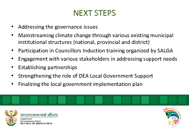 NEXT STEPS • Addressing the governance issues • Mainstreaming climate change through various existing