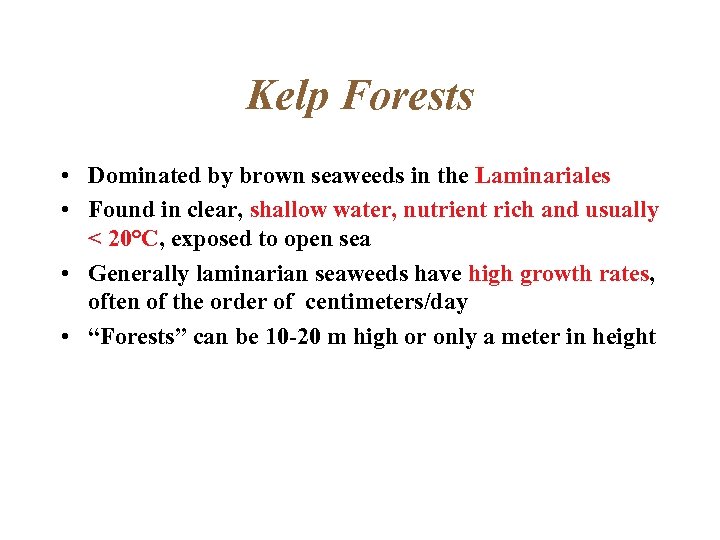 Kelp Forests • Dominated by brown seaweeds in the Laminariales • Found in clear,