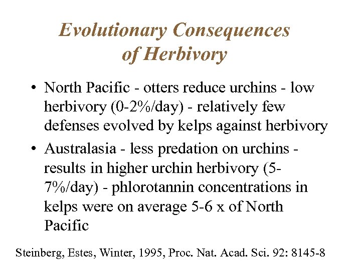 Evolutionary Consequences of Herbivory • North Pacific - otters reduce urchins - low herbivory
