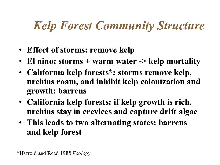 Kelp Forest Community Structure • Effect of storms: remove kelp • El nino: storms