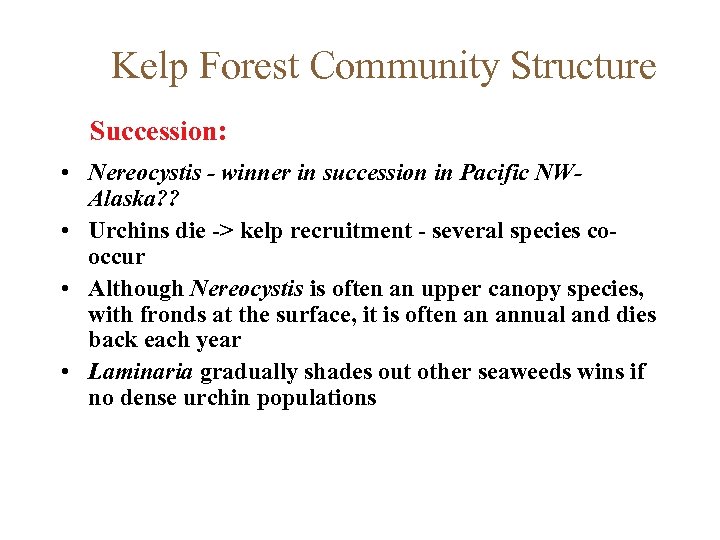Kelp Forest Community Structure Succession: • Nereocystis - winner in succession in Pacific NWAlaska?