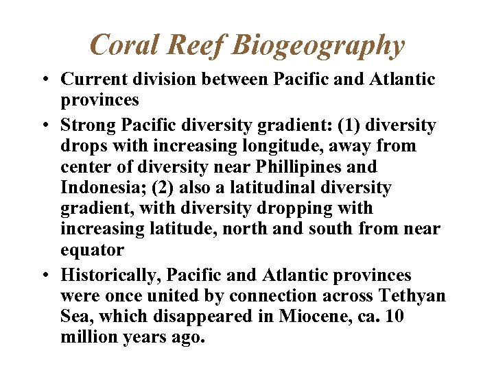 Coral Reef Biogeography • Current division between Pacific and Atlantic provinces • Strong Pacific