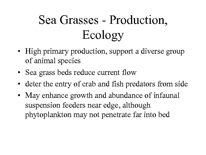 Sea Grasses - Production, Ecology • High primary production, support a diverse group of
