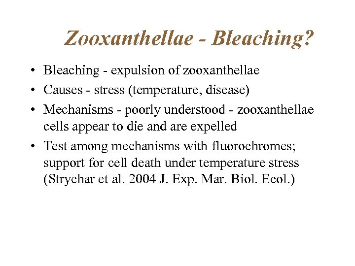 Zooxanthellae - Bleaching? • Bleaching - expulsion of zooxanthellae • Causes - stress (temperature,