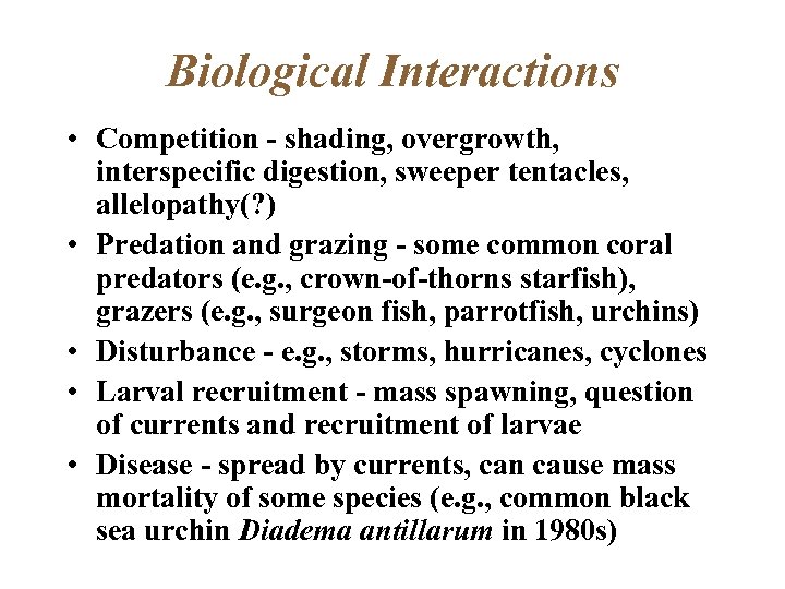 Biological Interactions • Competition - shading, overgrowth, interspecific digestion, sweeper tentacles, allelopathy(? ) •