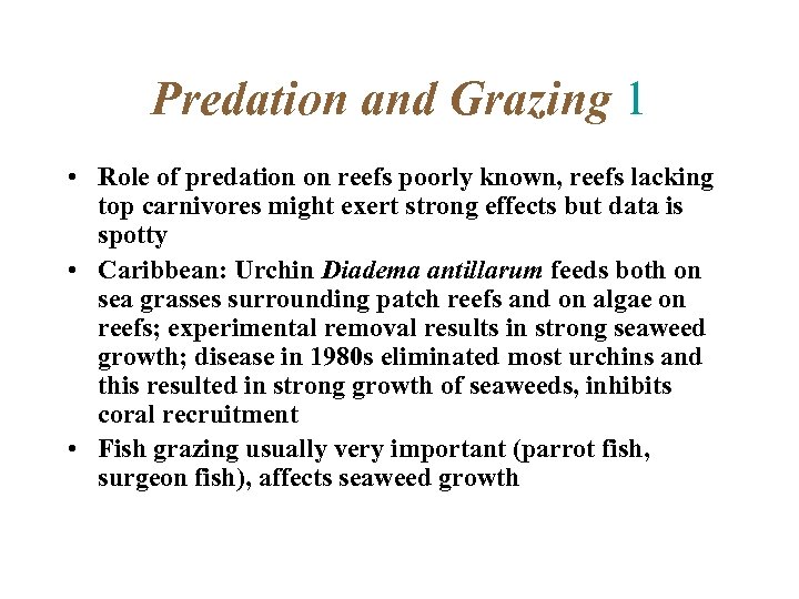 Predation and Grazing 1 • Role of predation on reefs poorly known, reefs lacking