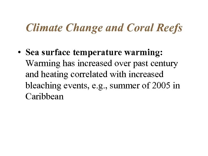 Climate Change and Coral Reefs • Sea surface temperature warming: Warming has increased over