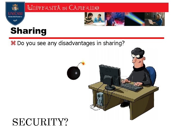 Sharing z Do you see any disadvantages in sharing? SECURITY? 