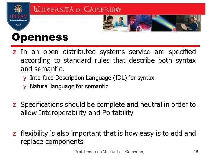 Openness z In an open distributed systems service are specified according to standard rules