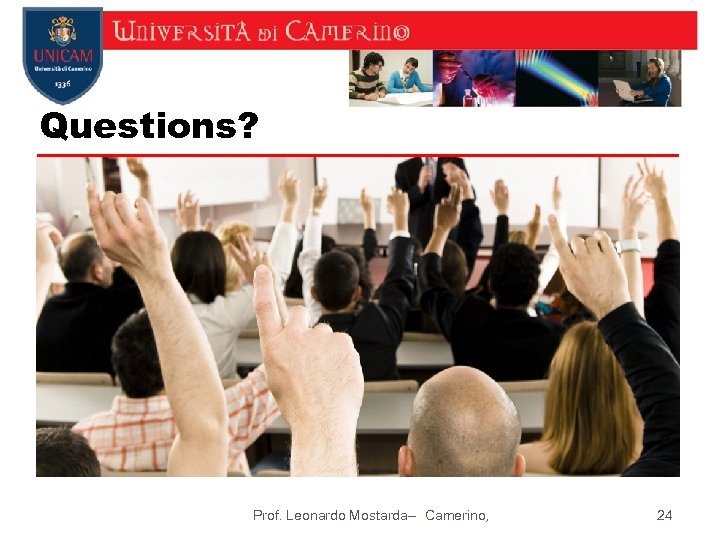 Questions? Prof. Leonardo Mostarda-- Camerino, 24 