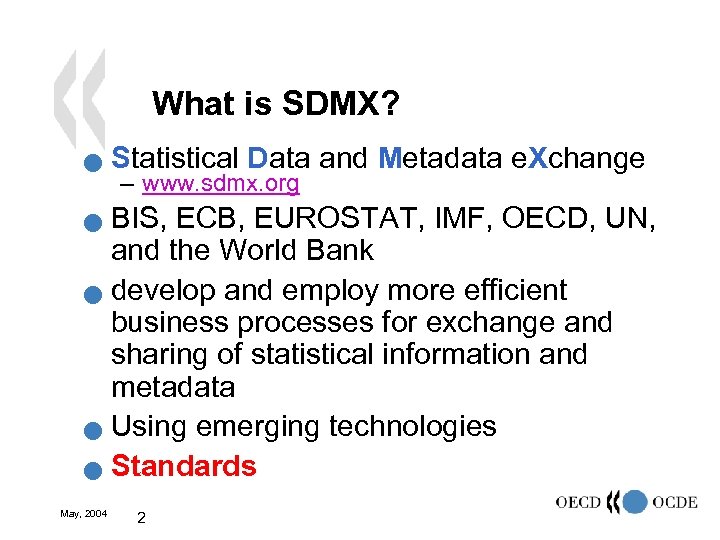 What is SDMX? n Statistical Data and Metadata e. Xchange – www. sdmx. org