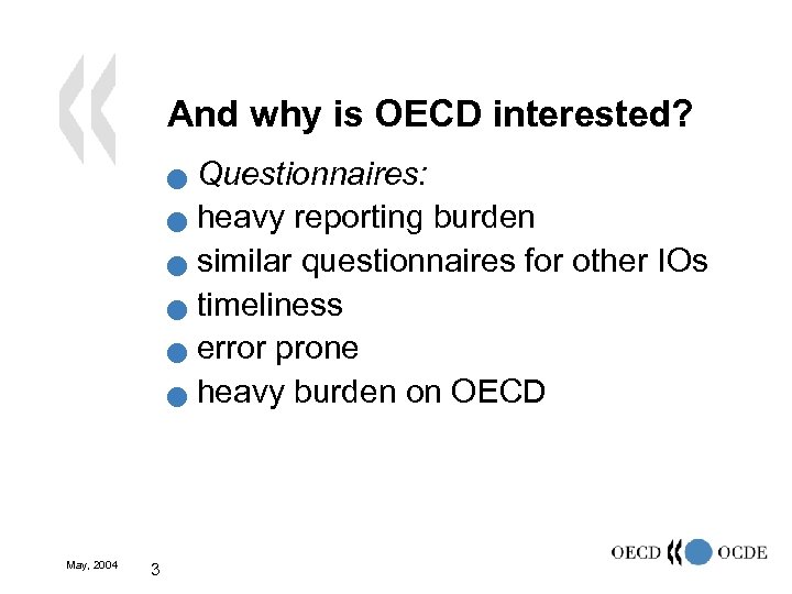 And why is OECD interested? Questionnaires: n heavy reporting burden n similar questionnaires for