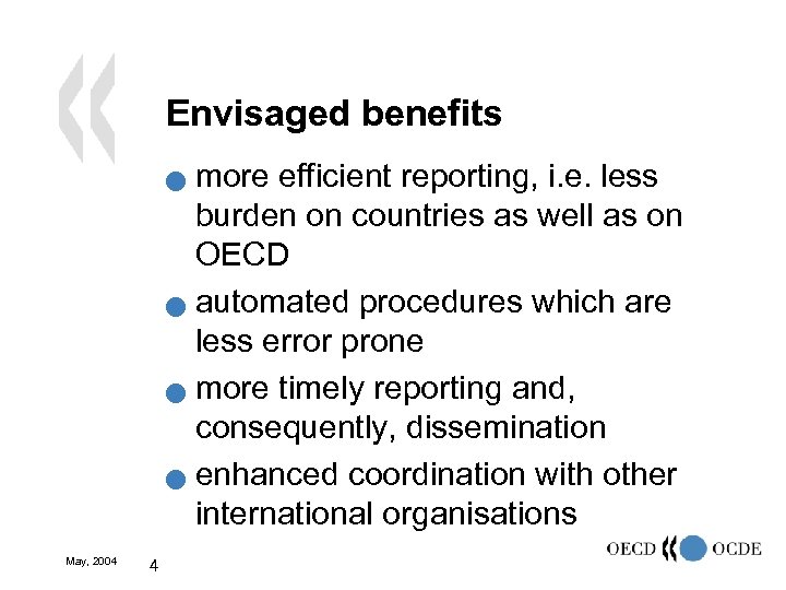 Envisaged benefits more efficient reporting, i. e. less burden on countries as well as