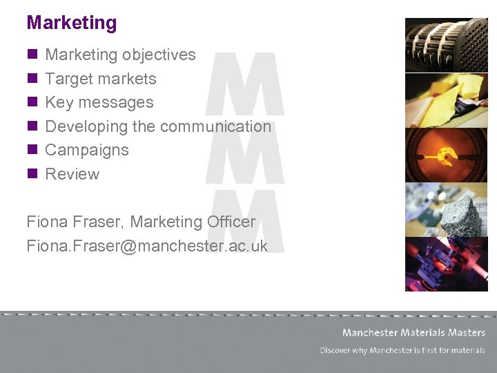 Marketing n n n Marketing objectives Target markets Key messages Developing the communication Campaigns