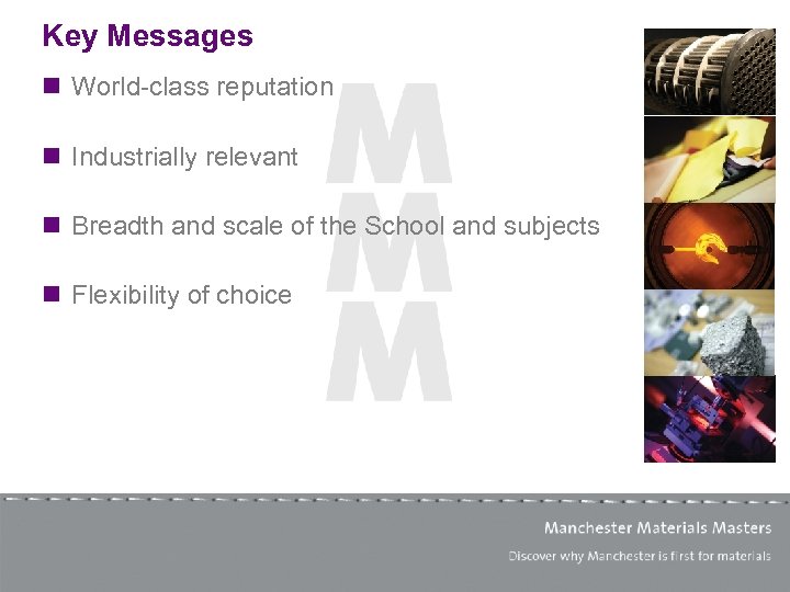 Key Messages n World-class reputation n Industrially relevant n Breadth and scale of the