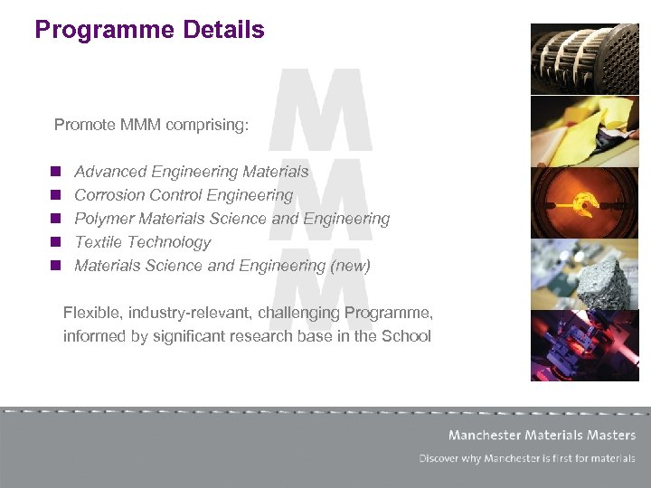 Programme Details Promote MMM comprising: n n n Advanced Engineering Materials Corrosion Control Engineering