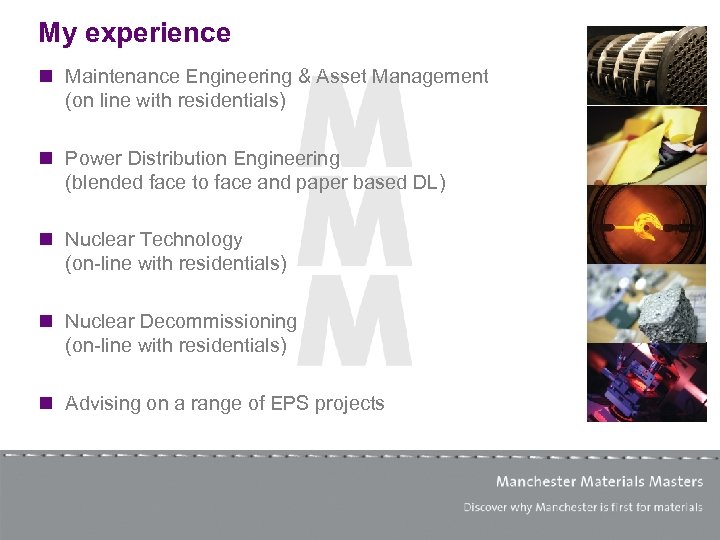 My experience n Maintenance Engineering & Asset Management (on line with residentials) n Power