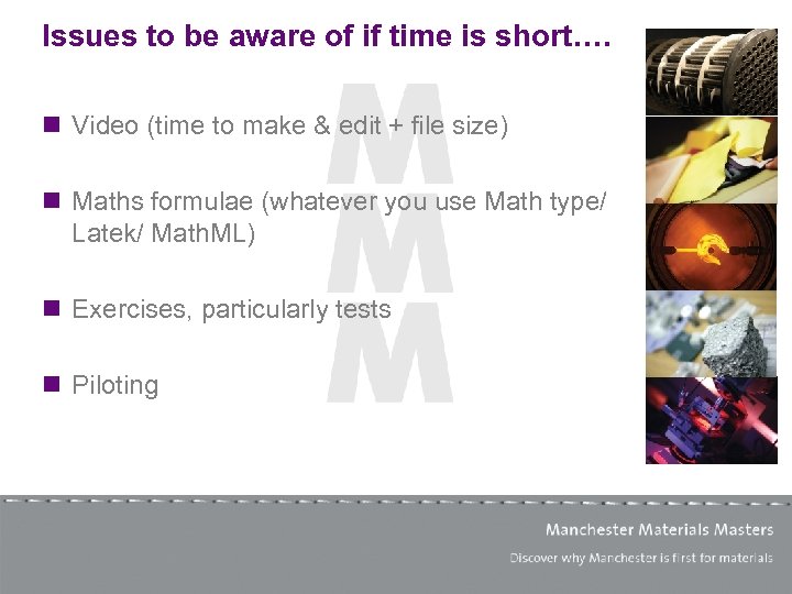 Issues to be aware of if time is short…. n Video (time to make