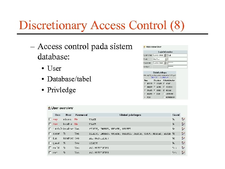 Discretionary Access Control (8) – Access control pada sistem database: • User • Database/tabel