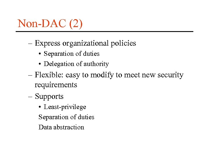 Non-DAC (2) – Express organizational policies • Separation of duties • Delegation of authority
