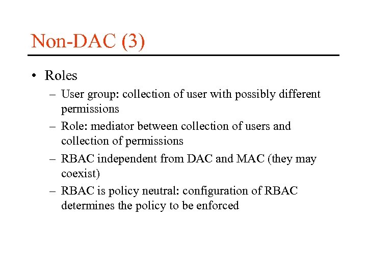 Non-DAC (3) • Roles – User group: collection of user with possibly different permissions