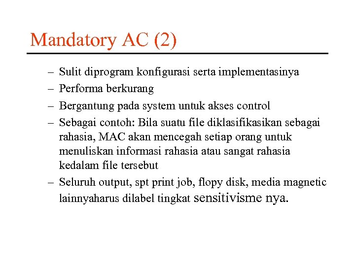 Mandatory AC (2) – – Sulit diprogram konfigurasi serta implementasinya Performa berkurang Bergantung pada