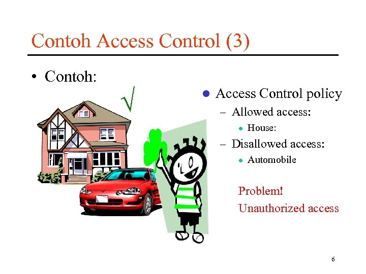 Contoh Access Control (3) • Contoh: l Access Control policy – Allowed access: l