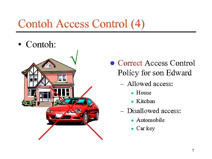 Contoh Access Control (4) • Contoh: l Correct Access Control Policy for son Edward