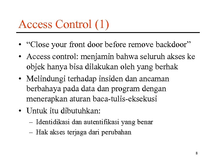 Access Control (1) • “Close your front door before remove backdoor” • Access control: