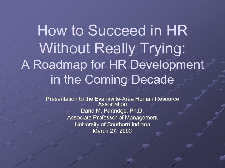 How to Succeed in HR Without Really Trying: A Roadmap for HR Development in