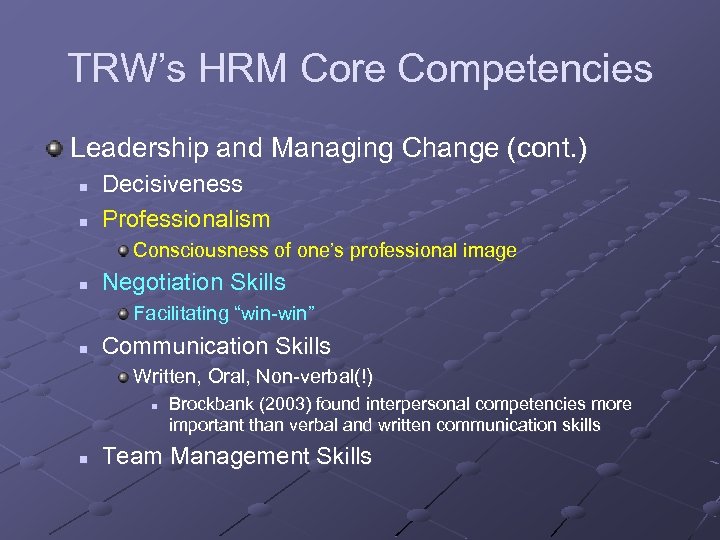TRW’s HRM Core Competencies Leadership and Managing Change (cont. ) n n Decisiveness Professionalism
