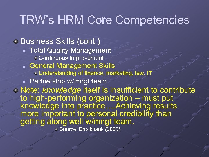 TRW’s HRM Core Competencies Business Skills (cont. ) n Total Quality Management Continuous Improvement