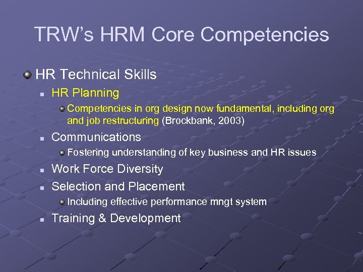 TRW’s HRM Core Competencies HR Technical Skills n HR Planning Competencies in org design