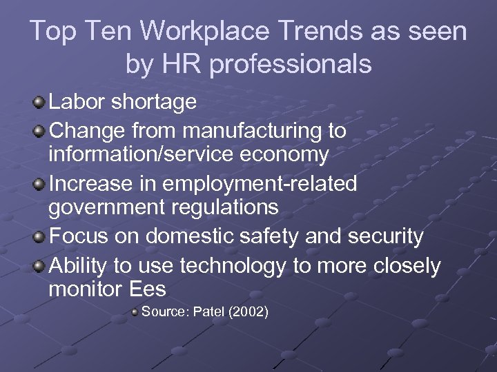 Top Ten Workplace Trends as seen by HR professionals Labor shortage Change from manufacturing