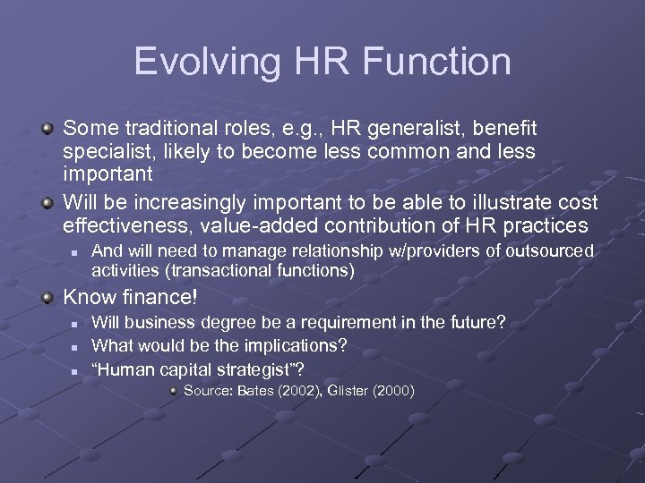 Evolving HR Function Some traditional roles, e. g. , HR generalist, benefit specialist, likely