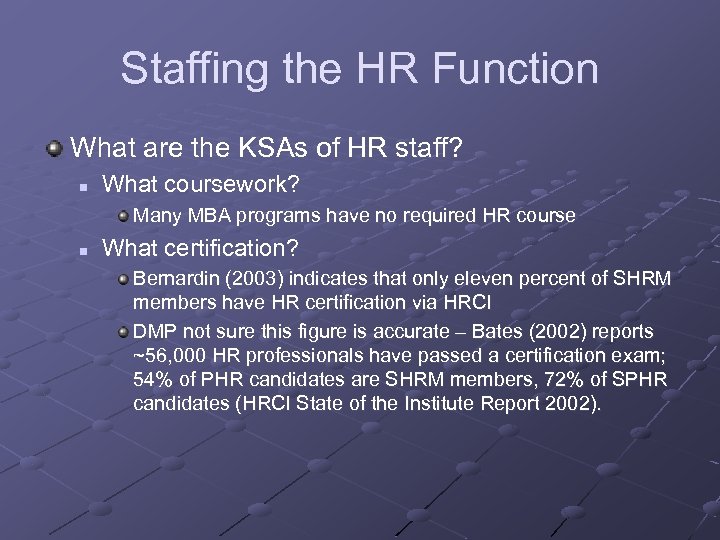 Staffing the HR Function What are the KSAs of HR staff? n What coursework?