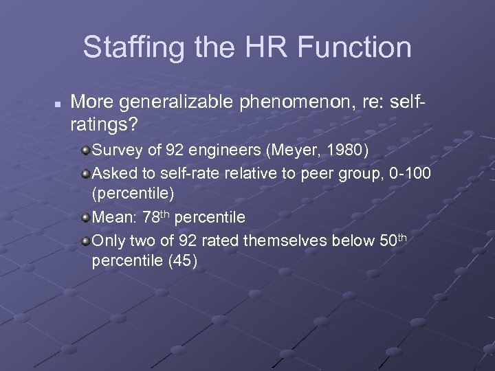 Staffing the HR Function n More generalizable phenomenon, re: selfratings? Survey of 92 engineers
