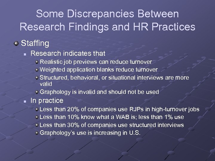 Some Discrepancies Between Research Findings and HR Practices Staffing n Research indicates that Realistic