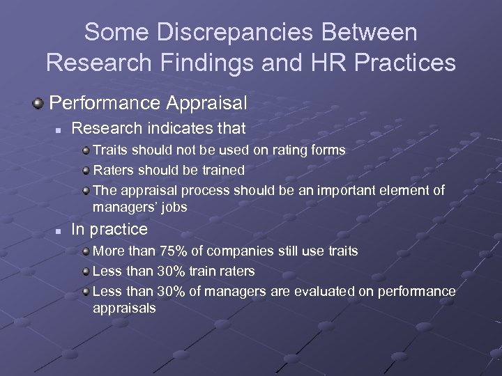 Some Discrepancies Between Research Findings and HR Practices Performance Appraisal n Research indicates that