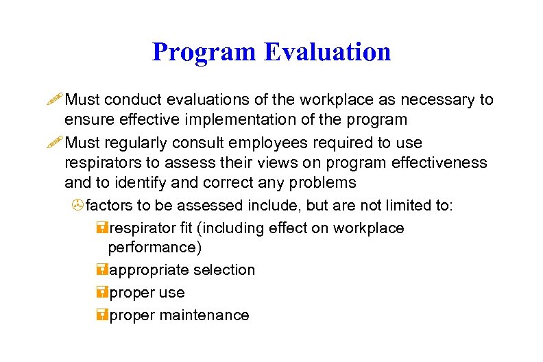 Program Evaluation ! Must conduct evaluations of the workplace as necessary to ensure effective
