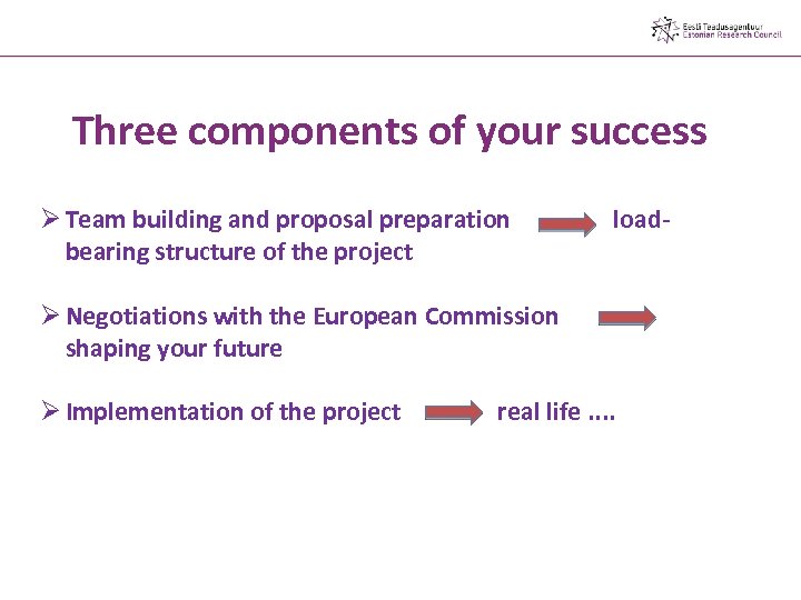 Three components of your success Ø Team building and proposal preparation bearing structure of