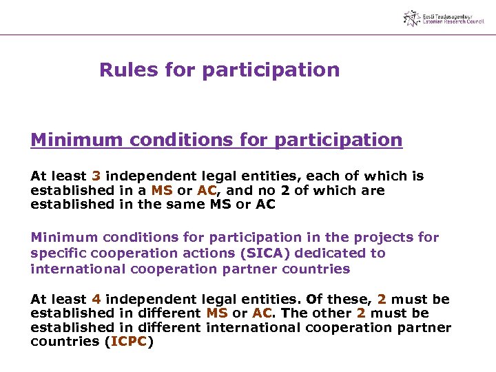 Rules for participation Minimum conditions for participation At least 3 independent legal entities, each