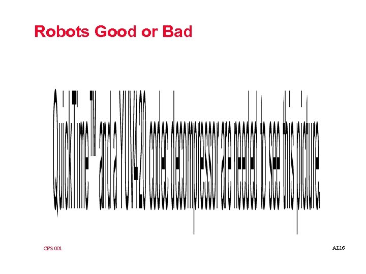 Robots Good or Bad CPS 001 AI. 16 