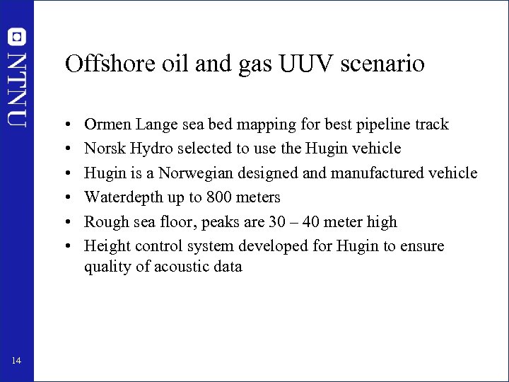 Offshore oil and gas UUV scenario • • • 14 Ormen Lange sea bed
